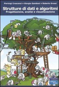 Strutture di dati e algoritmi. Progettazione, analisi e visualizzazione - Pierluigi Crescenzi,Giorgio Gambosi,Roberto Grossi - copertina