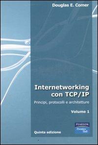 Internetworking con TCP/IP. Vol. 1: Principi, protocolli e architetture - Douglas E. Comer - copertina