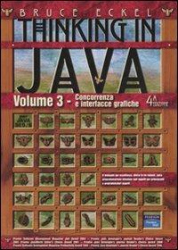 Thinking in Java. Vol. 3: Concorrenza e interfacce grafiche - Bruce Eckel - copertina