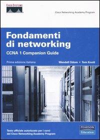 Fondamenti di networking. CCNA 1. Companion guide. Con CD-ROM - Wendell Odom,Tom Knott - copertina