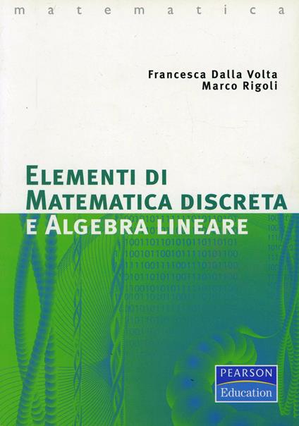Elementi di matematica discreta e algebra lineare - Francesca Dalla Volta,Marco Rigoli - copertina