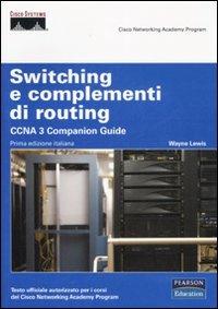 Switching e complementi di routing. CCNA 3 companion guide. Con CD-ROM - Wayne Lewis - copertina