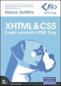 XHTML & CSS. Il web secondo HTML Dog - Patrick Griffiths - copertina