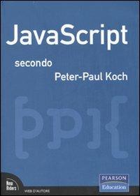 JavaScript secondo Peter-Paul Koch - Peter-Paul Koch - copertina