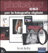 Photoshop CS3 per la fotografia digitale. Ediz. illustrata - Scott Kelby - copertina
