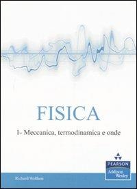 Fisica. Vol. 1: Meccanica, termodinamica e onde - Richard Wolfson - copertina