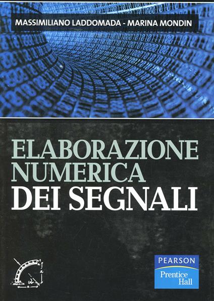 Elaborazione numerica dei segnali - Massimiliano Laddomada,Marina Mondin - copertina