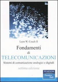 Fondamenti di telecomunicazioni. Sistemi di comunicazione analogici e digitali - Leon W. Couch - copertina