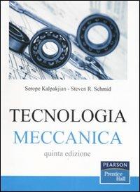 Tecnologia meccanica - Serope Kalpakjian,Steven R. Schmid - copertina