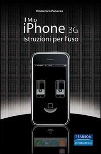 Il mio Iphone 3G. Istruzioni per l'uso - Domenico Panacea - copertina