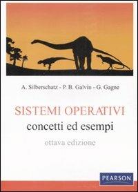 Sistemi operativi. Concetti ed esempi - Abraham Silberschatz,Peter Baer Galvin,Greg Gagne - copertina