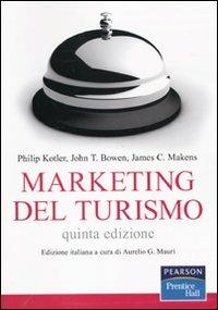 Marketing del turismo - Philip Kotler,John T. Bowen,James C. Makens - copertina