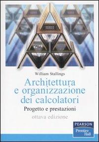 Architettura e organizzazione dei calcolatori. Progetto e prestazioni - William Stallings - copertina