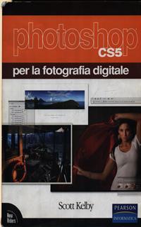 Photoshop CS5 per la fotografia digitale