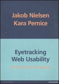 Eyetracking web usability. Siti che catturano lo sguardo - Jakob Nielsen,Kara Pernice - copertina