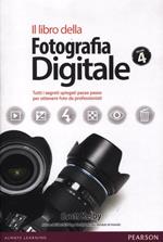 Il libro della fotografia digitale. Tutti i segreti spiegati passo passo per ottenere foto da professionisti. Vol. 4