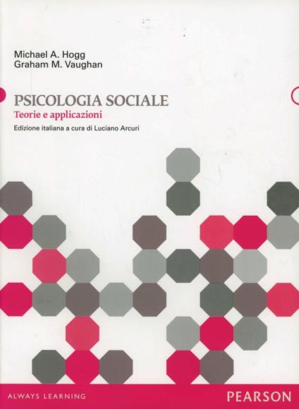 Psicologia sociale. Teorie e applicazioni - Michael A. Hogg,Graham M. Vaughan - copertina