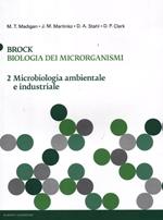 Brock. Biologia dei microrganismi. Ediz. illustrata. Vol. 2: Microbiologia ambientale e industriale