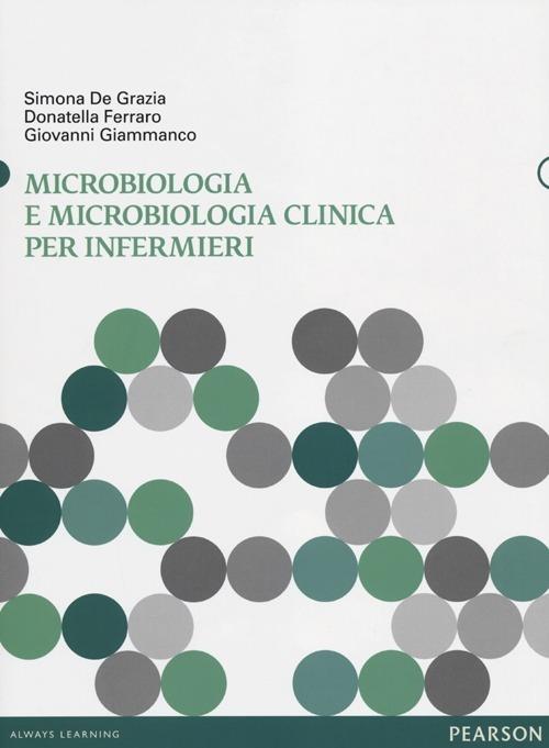 Microbiologia e microbiologia clinica per infermieri - Simona De Grazia,Donatella Ferraro,Giovanni Giammanco - copertina