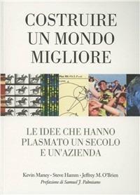 Costruire un mondo migliore - Jeffrey O'Brien,Kevin Maney,Steve Hamm - copertina
