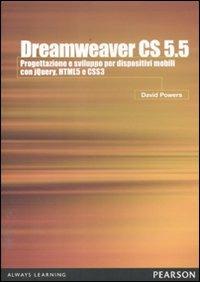 Dreamweaver CS5.5. Progettazione e sviluppo per dispositivi mobili con JQuery, HTML 5 e CSS 3 - David Powers - copertina