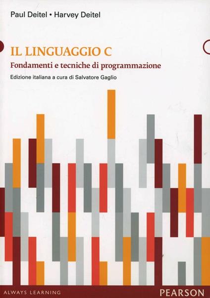 Il linguaggio C. Fondamenti e tecniche di programmazione - Paul J. Deitel,Harvey M. Deitel - copertina