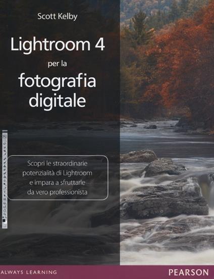 Lightroom 4 per la fotografia digitale. Ediz. illustrata - Scott Kelby - copertina