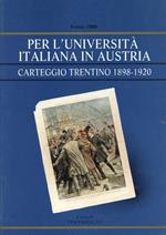 Per l'università italiana in Austria: carteggio trentino 1898-1920