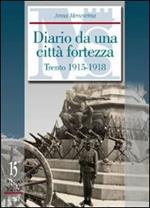 Diario da una città fortezza. Trento 1915-1918