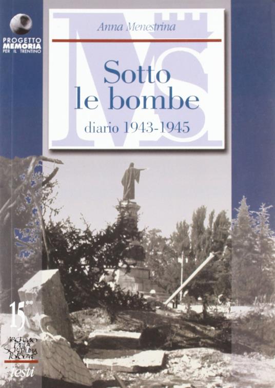Scritti autobiografici. Vol. 2: Trento e il Trentino sotto le bombe. Diario 1943-1945. - Anna Menestrina - copertina