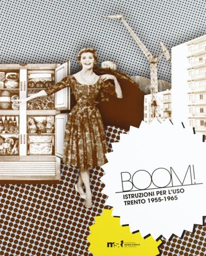 Boom! Istruzioni per l'uso. Trento 1955-1965 - copertina