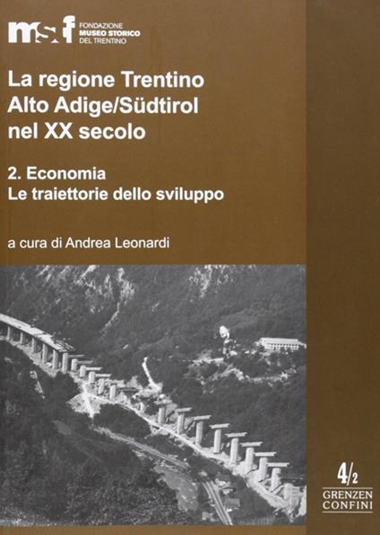 La regione Trentino Alto Adige/Südtirol nel XX secolo. Vol. 2: Economia. - copertina