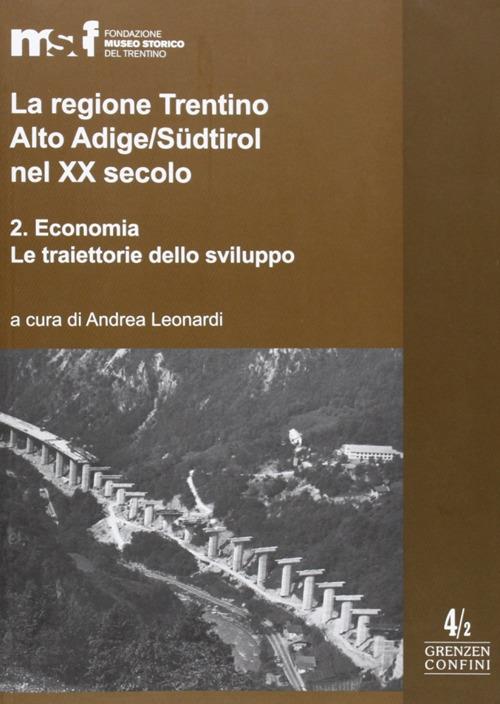 La regione Trentino Alto Adige/Südtirol nel XX secolo. Vol. 2: Economia. - copertina