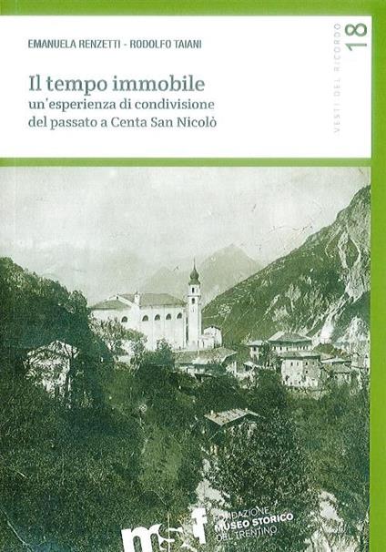 Il tempo immobile. Un'esperienza di condivisione del passato a Centa San Nicolò - copertina