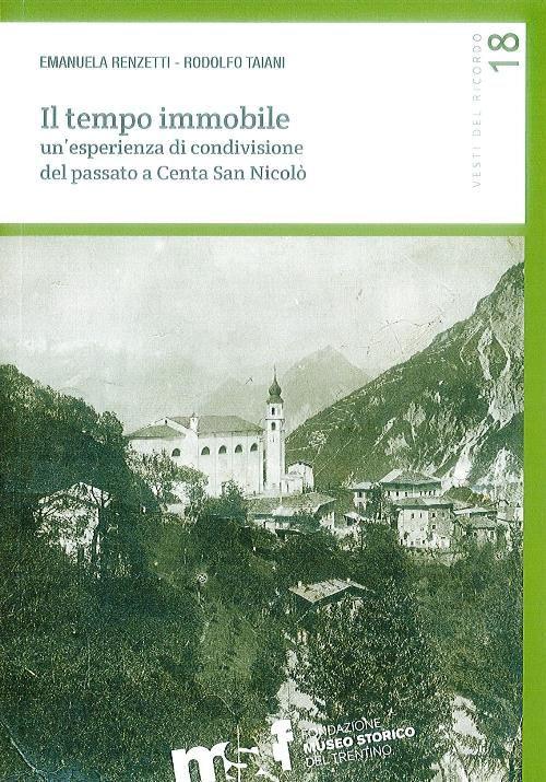 Il tempo immobile. Un'esperienza di condivisione del passato a Centa San Nicolò - copertina