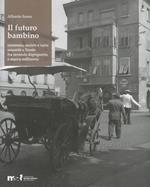 Il futuro bambino. Economia, società e varia umanità a Trento fra secondo dopoguerra e nuovo millennio
