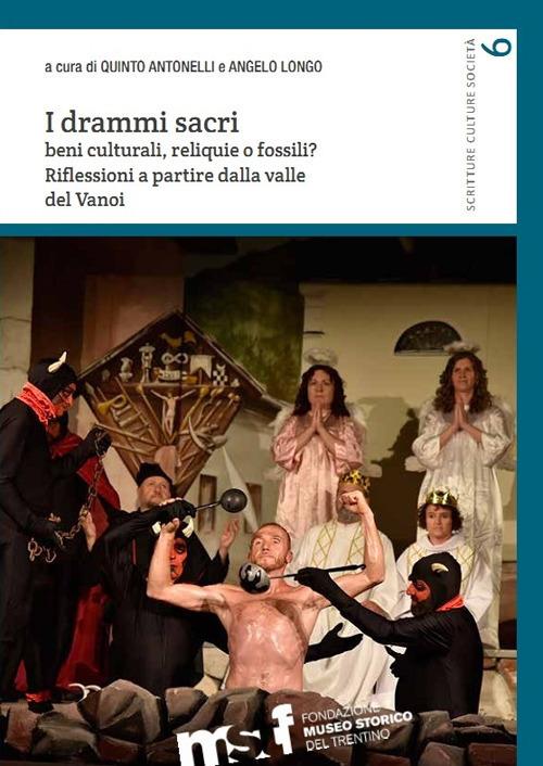 I drammi sacri. Beni culturali, reliquie o fossili? Riflessioni a partire dalla valle del Vanoi - copertina