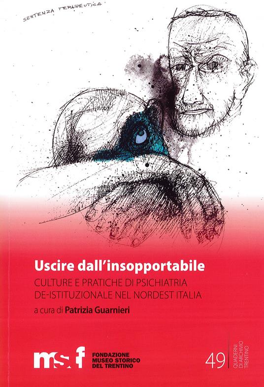 Uscire dall'insopportabile. Culture e pratiche di psichiatria de-istituzionale nel Nordest Italia - copertina