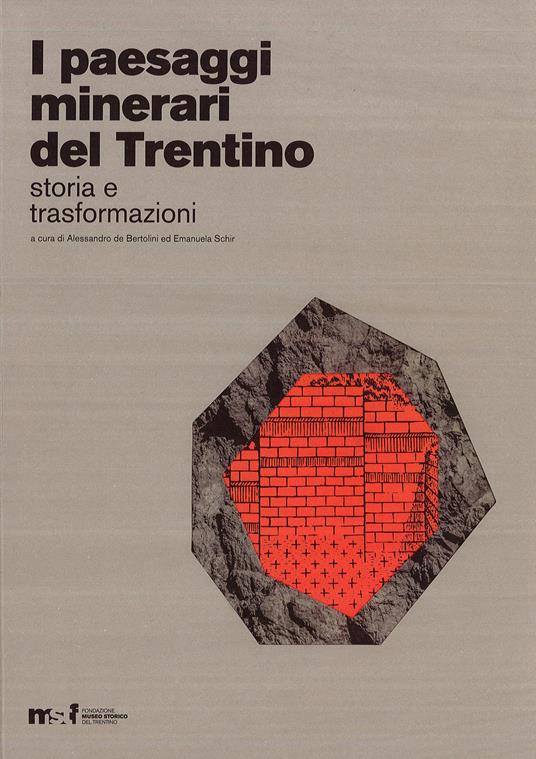 I paesaggi minerari del Trentino. Storia e trasformazioni - copertina