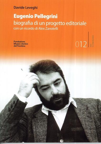 Eugenio Pellegrini. Biografia di un progetto editoriale - Davide Leveghi - copertina