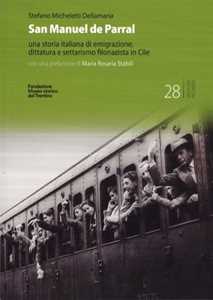 Libro San Manuel de Parral. Una storia italiana di emigrazione, dittatura e settarismo filonazista in Cile. Ediz. multilingue Stefano Micheletti Dellamaria