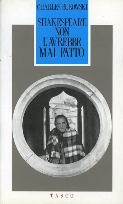 Shakespeare non l'avrebbe mai fatto - Charles Bukowski - copertina