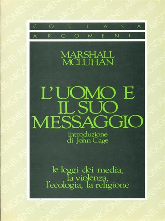 L'uomo e il suo messaggio, le leggi dei media, la violenza, l'ecologia, la religione - Marshall McLuhan - 2
