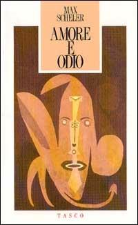 Amore e odio - Max Scheler - copertina