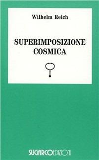 Superimposizione cosmica - Wilhelm Reich - copertina