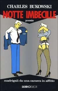 Notte imbecille - Charles Bukowski - copertina