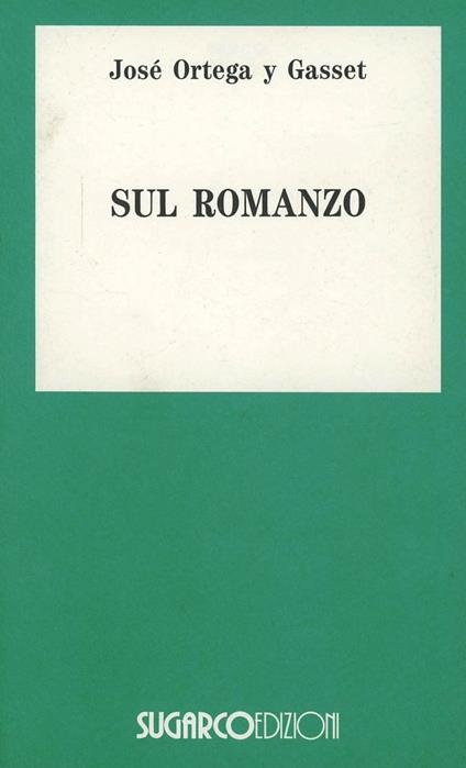 Sul romanzo - José Ortega y Gasset - copertina