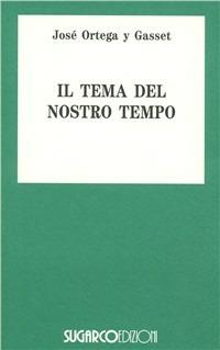 Tema del nostro tempo - José Ortega y Gasset - copertina