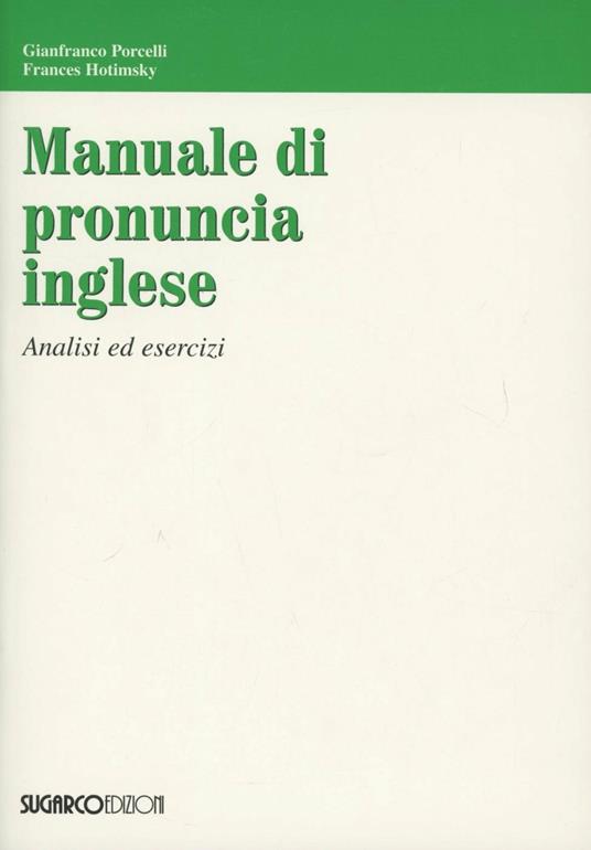 Manuale di pronuncia inglese - Gianfranco Porcelli,Frances Hotimsky - copertina