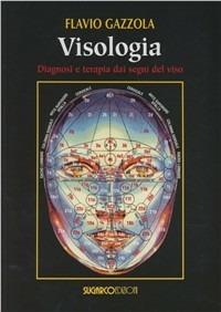 Visologia. Diagnosi e terapia dai segni del viso - Flavio Gazzola - copertina